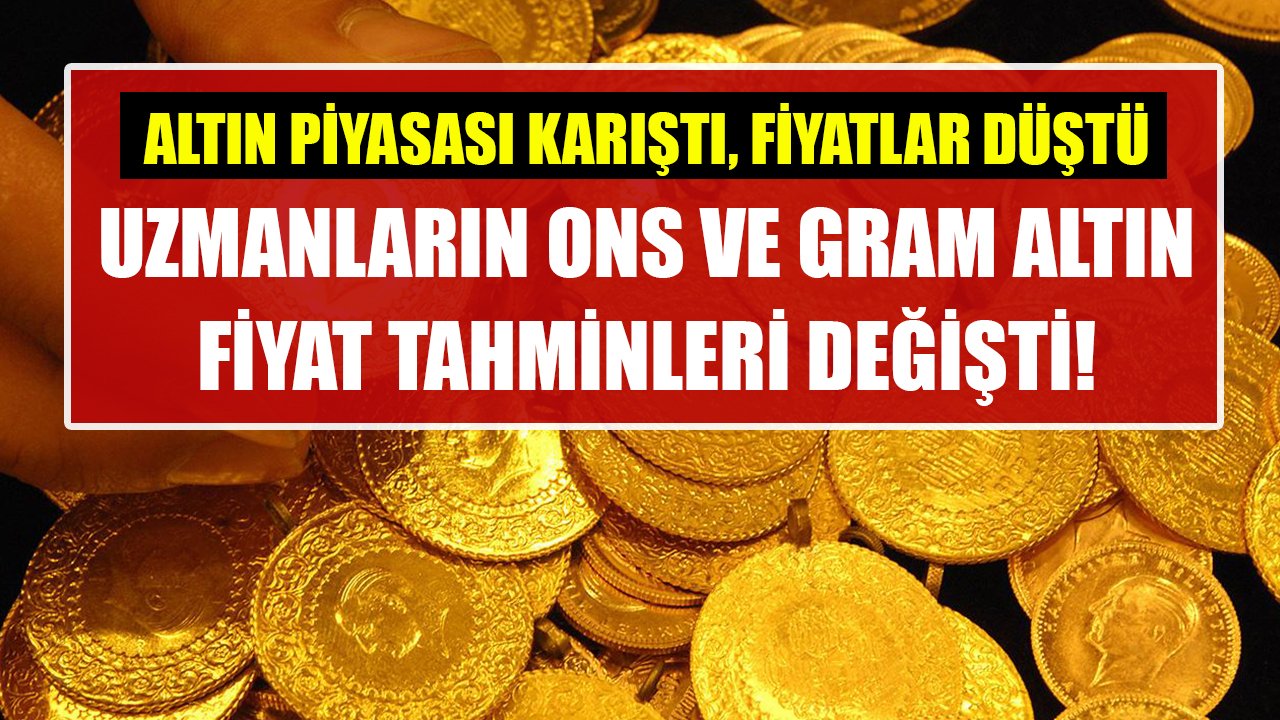 Altın piyasası karıştı, fiyatlar tepetaklak! Uzmanların ons ve gram altın fiyat tahminleri değişti!