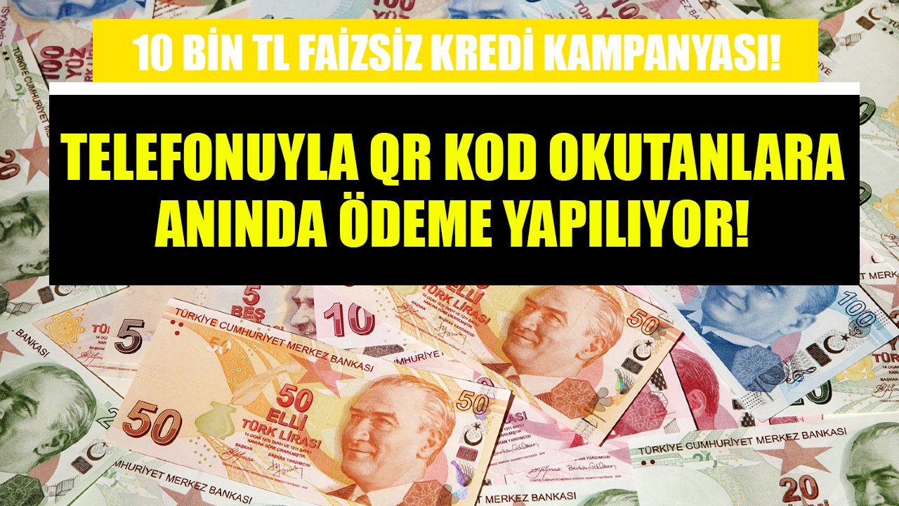 Yapı Kredi Bankası faizsiz 10 Bin TL kredi kampanyası! Telefonuyla QR kod okutanlara anında ödeme!