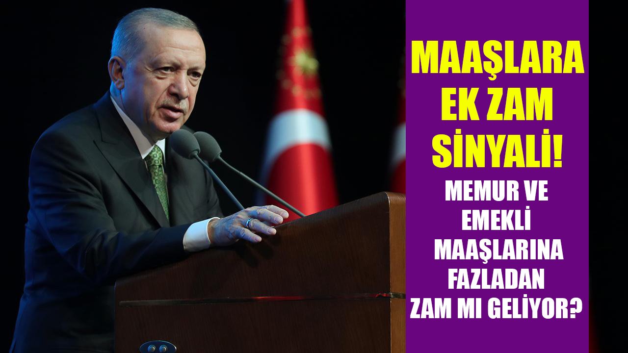 Cumhurbaşkanı Erdoğan'dan ek zam sinyali! Memur ve emekli maaşlarına fazladan zam mı yapılacak?