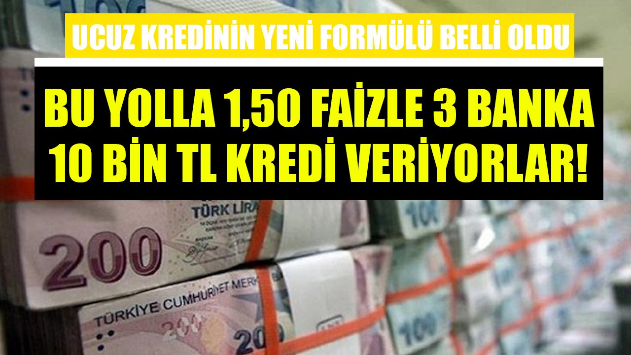 Ucuz kredinin yeni formülü, yüksek faize son! Denizbank, Akbank, İş Bankası 10 Bin TL veriyorlar!