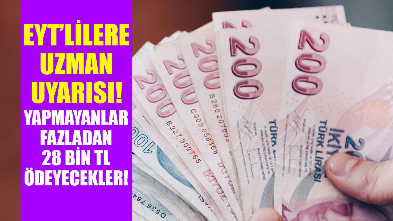 EYT'lilere uzman uyarısı, sakın beklemeyin! Hemen yapmayanlar fazladan 28 Bin TL ödeyecekler!