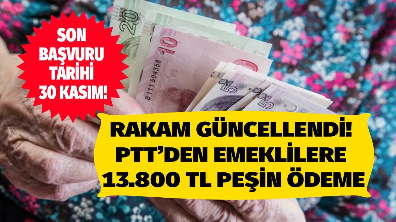 PTT sonunda rakamları güncelledi! 30 Kasım tarihine kadar başvuru yapan emeklilere PTT'den 13800 TL tek seferde hesaplara yatıyor