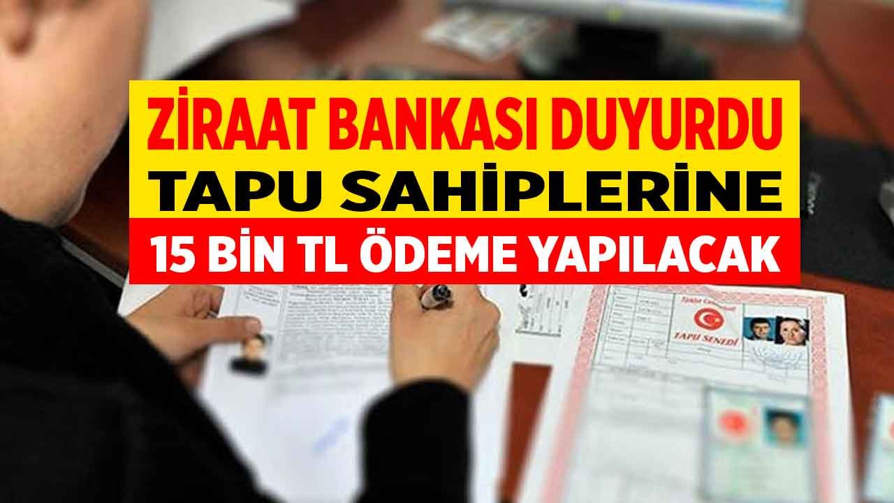 Tapu sahipleri tarihi kaçırmayın başvuru ekranı açıldı Ziraat Bankası üzerinden 15.000 ödenecek!