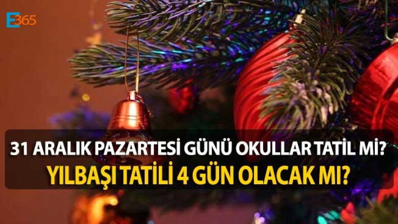 31 Aralık 2018 Pazartesi Günü Okullar Tatil Mi, Yılbaşı Tatili 4 Gün Olacak Mı?