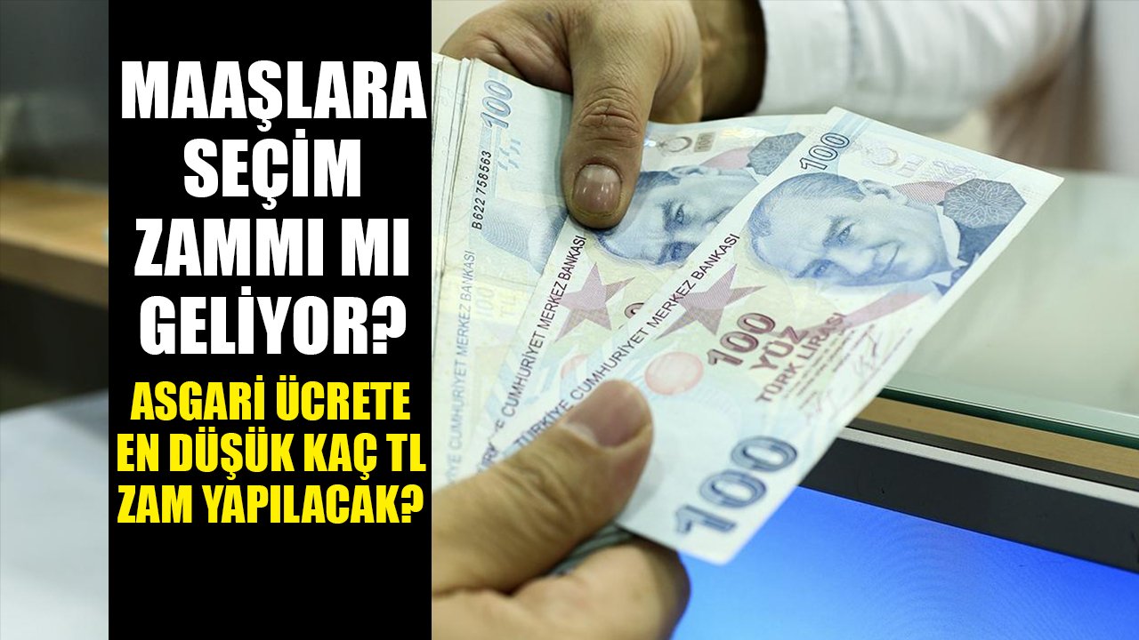 Asgari ücrete yapılacak en düşük zammı açıkladı! Maaşlara seçim zammı mı yapılacak?