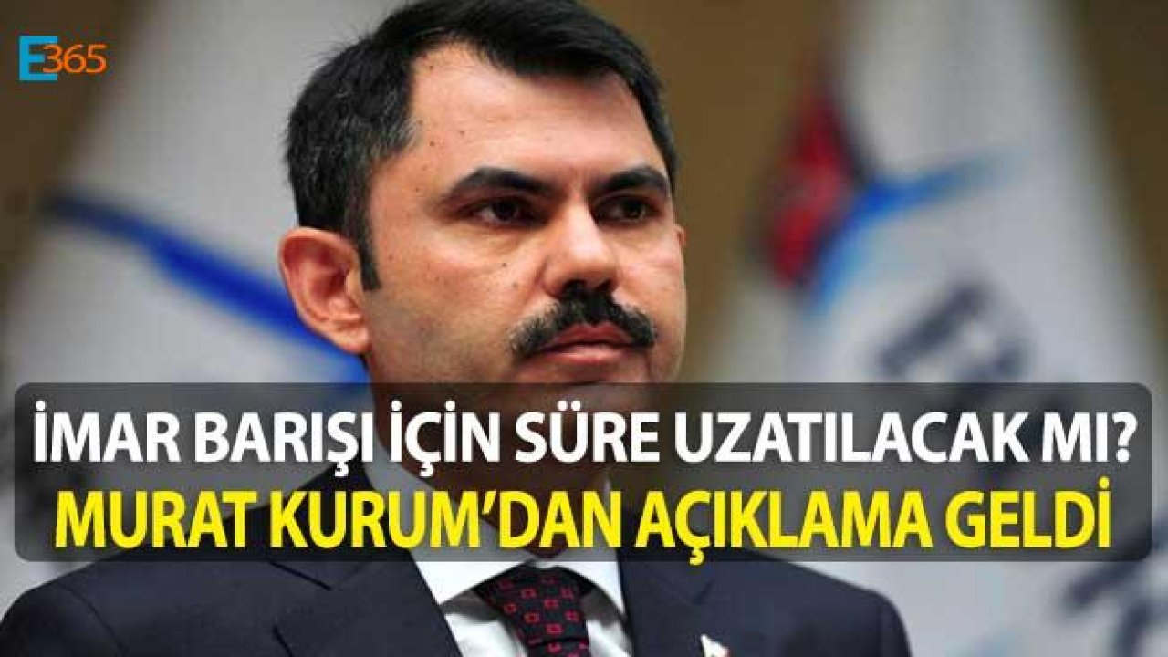 Bakan Kurum'dan Açıklama! İmar Barışı Başvuru Süreci Uzatılacak Mı?