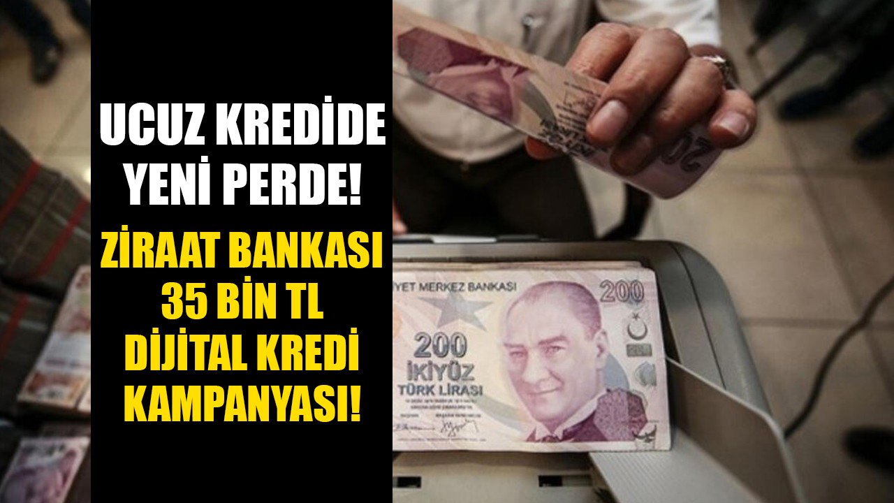 Ucuz kredide yeni perde açıldı! Ziraat Bankası 35 Bin TL dijital kredi kampanyası!