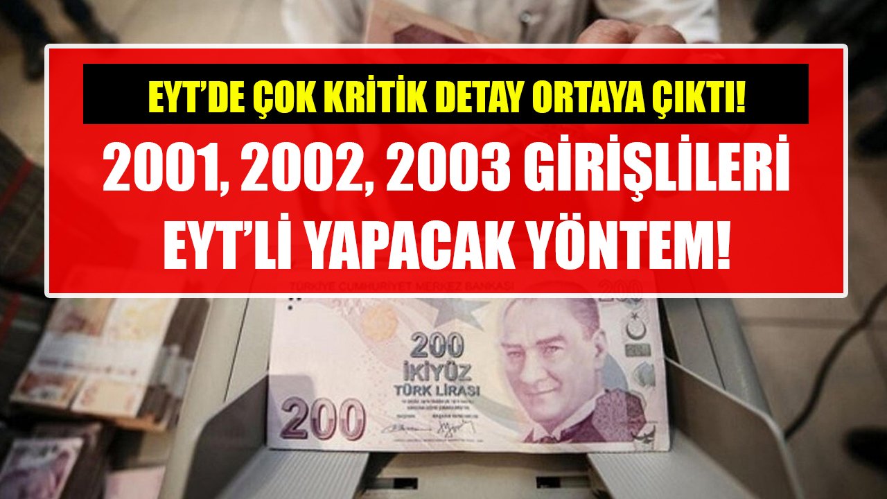 EYT'de kapsamı genişletecek detay ortaya çıktı! 2001, 2002, 2003 girişlileri EYT'li yapacak yöntem!