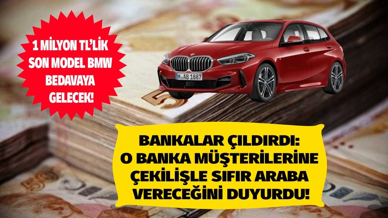 Bankaların hoş geldin kampanyalarında en kralı onlardan geldi o banka 1 milyon liralık 2022 Model BMW 1.16d Sport Line arabayı çekilişle bedavaya verecek!