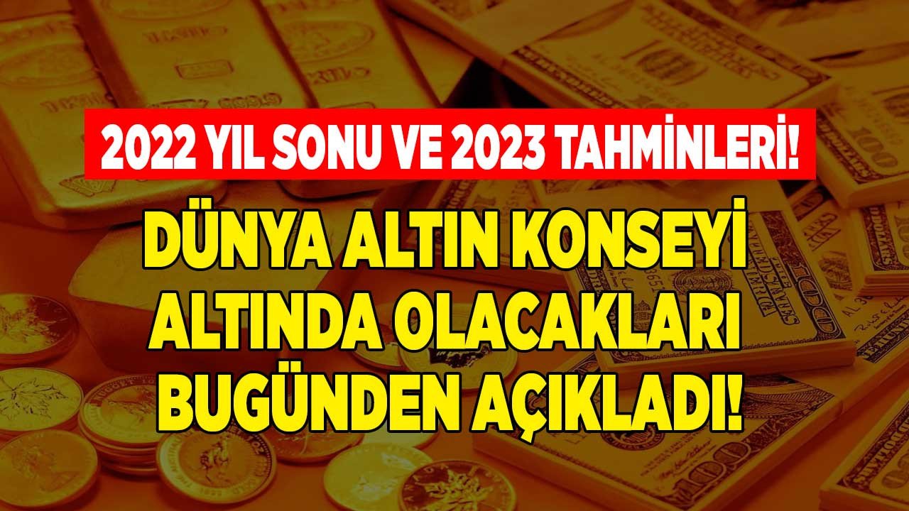 Dünya Altın Konseyi raporu yayımladı altına Çin ve Merkez Bankaları dopingi sonrası 2023 gram çeyrek altın fiyatı tahmini şaşırttı