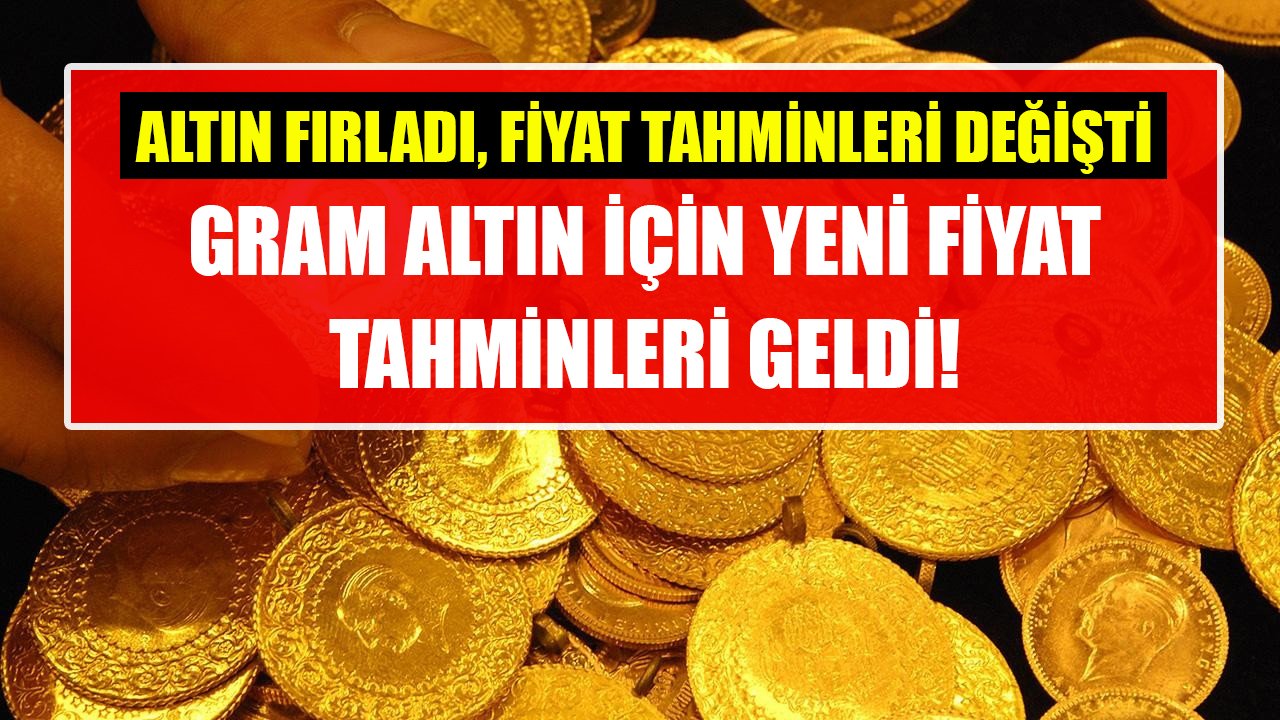 Altın fırladı, uzmanların tahminleri değişti! Gram altın için yeni fiyat tahminleri geldi!