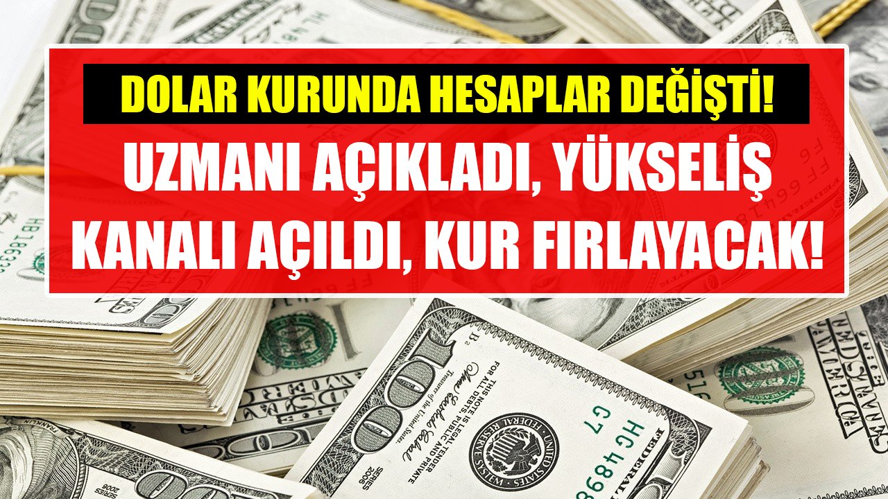 Dolar kurunda hesaplar değişti! Uzmanı açıkladı, yükseliş kanalı açıldı, kur fırlayacak!