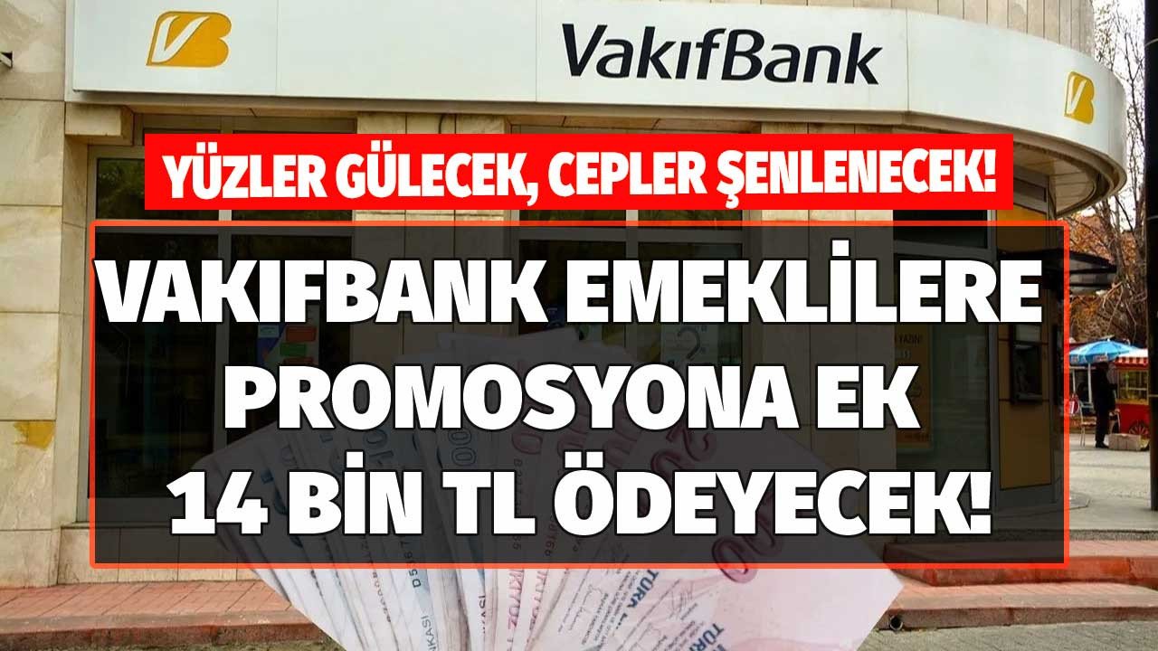 Yüzler gülecek cepler şenlenecek Vakıfbank promosyon için imza atan emeklilere ek 14 bin TL ödeyecek!