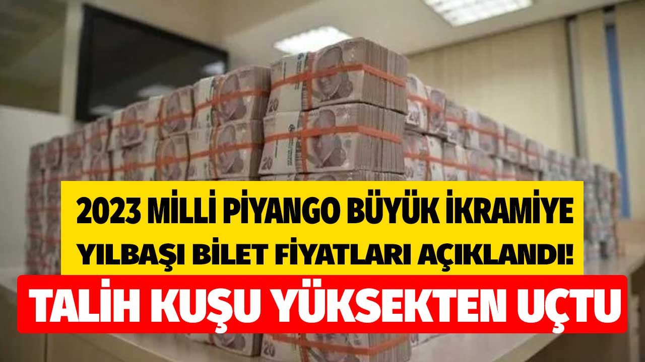 Yılbaşı bilet fiyatları ve 2023 Milli Piyango Büyük İkramiye rakamı açıklandı!