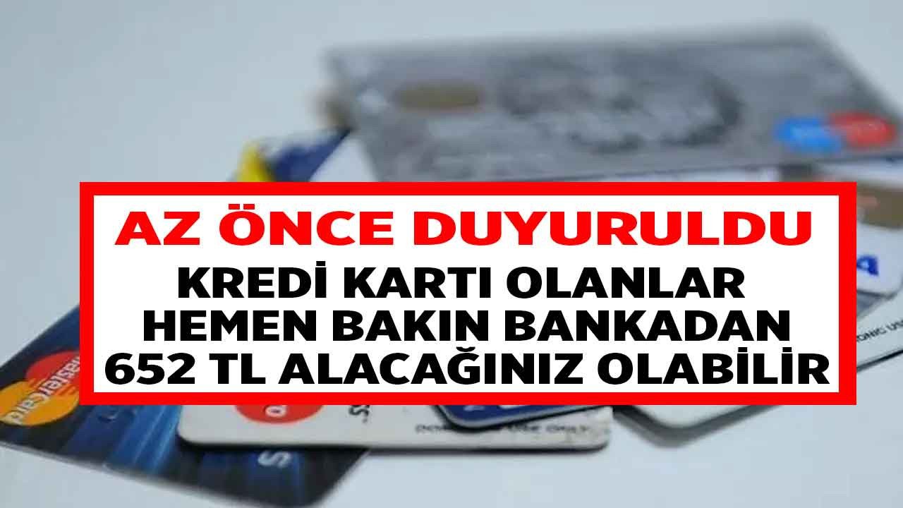 Kredi kartı olanlara az önce duyuruldu hemen bakın bankanızdan iade alabileceğiniz 652 TL olabilir!