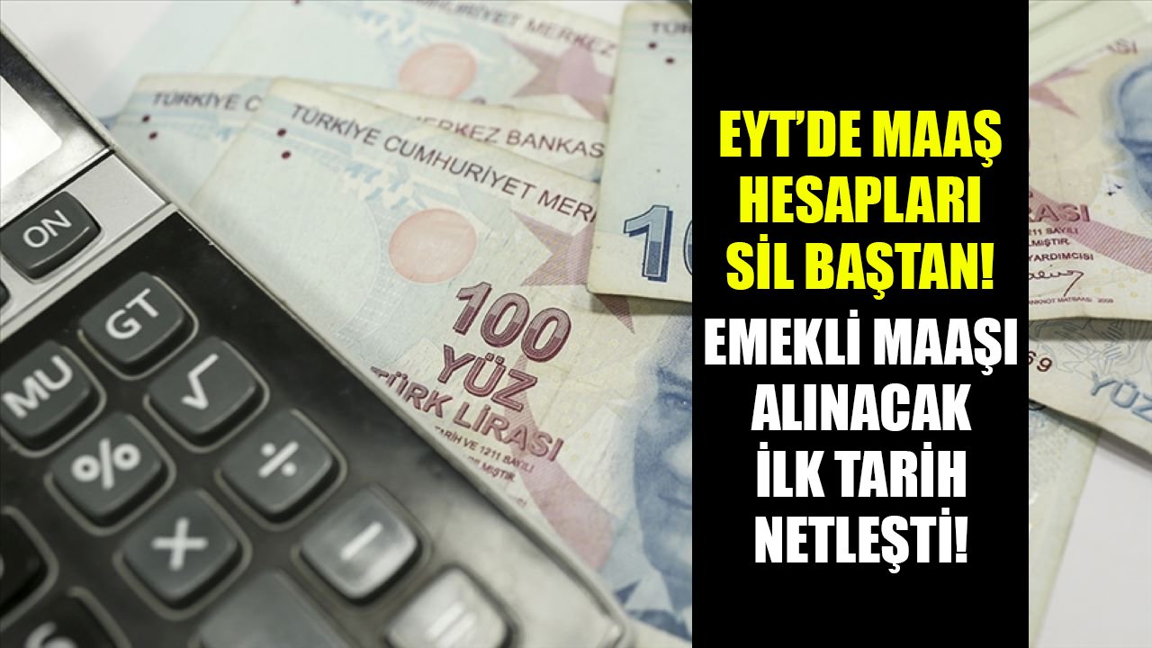 EYT'de sil baştan maaş hesapları! Emekli maaşı alınacak ilk tarih netleşti!