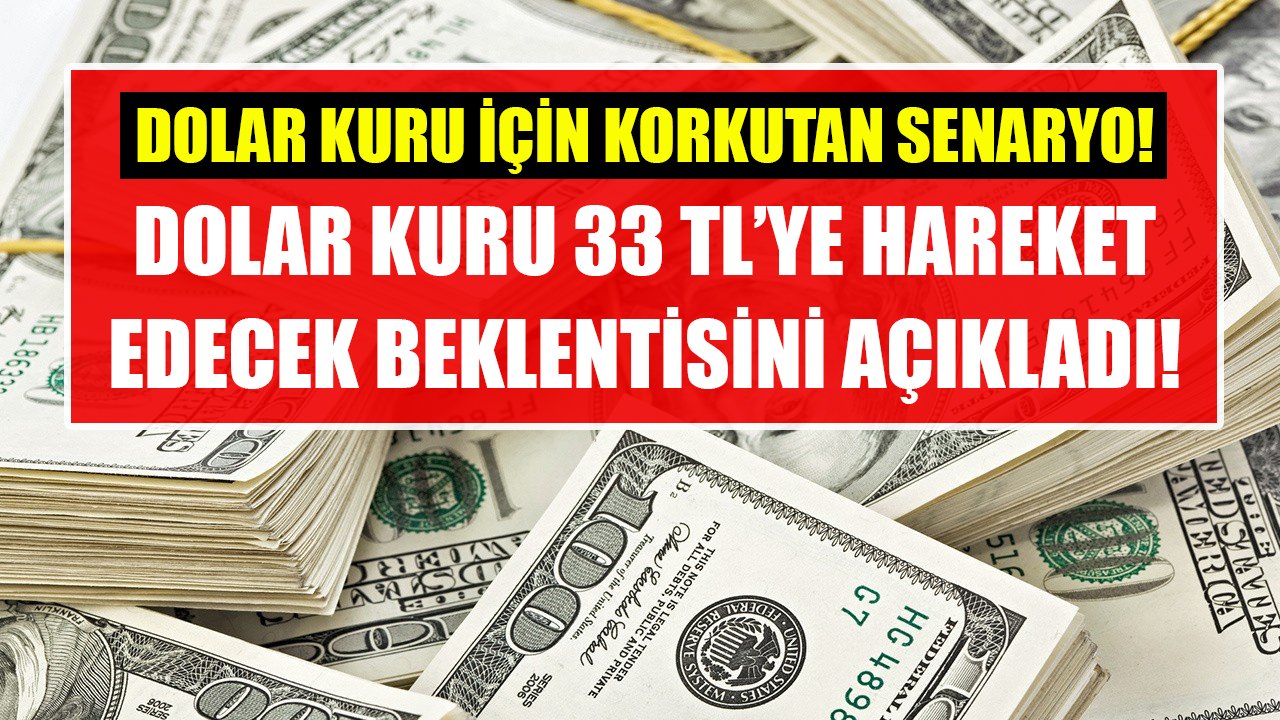 Dolar kuru 33 TL'ye hareket edecek beklentisi! Ünlü ekonomist tek tek açıkladı, korkutan senaryo!