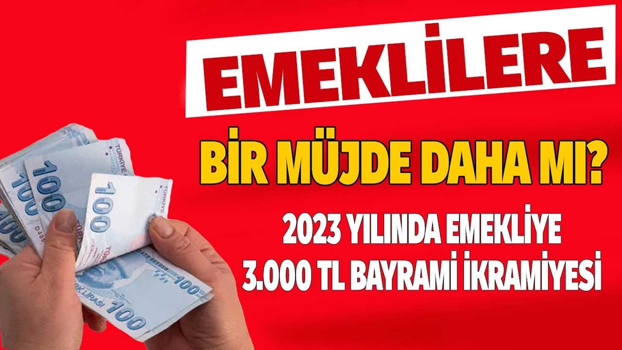 Emeklilere bir müjde daha mı geliyor? Hükümet düğmeye bastı emekliye bayram ikramiyesi 2023 yılında 3000 TL olacak iddiası