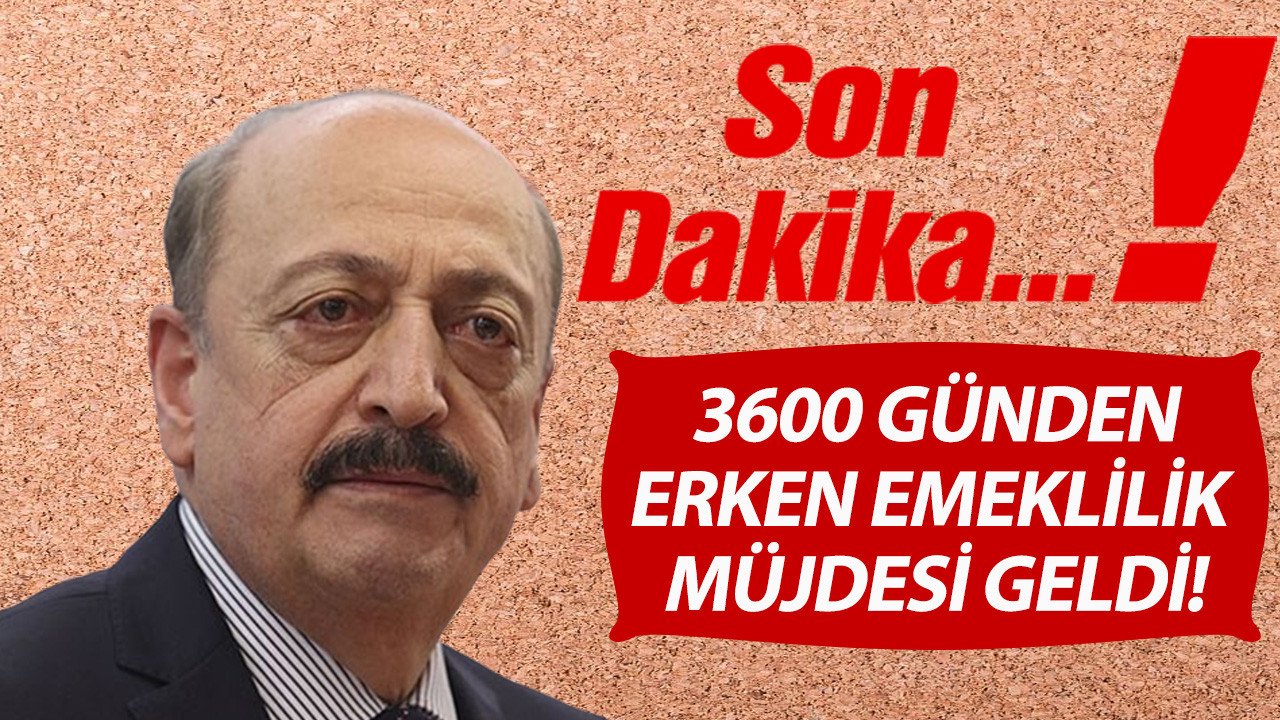 Bakan Bilgin'den 3600 günden emeklilik müjdesi geldi yaş şartı kaldırıldı erken emeklilik kapısı onlara da açıldı!