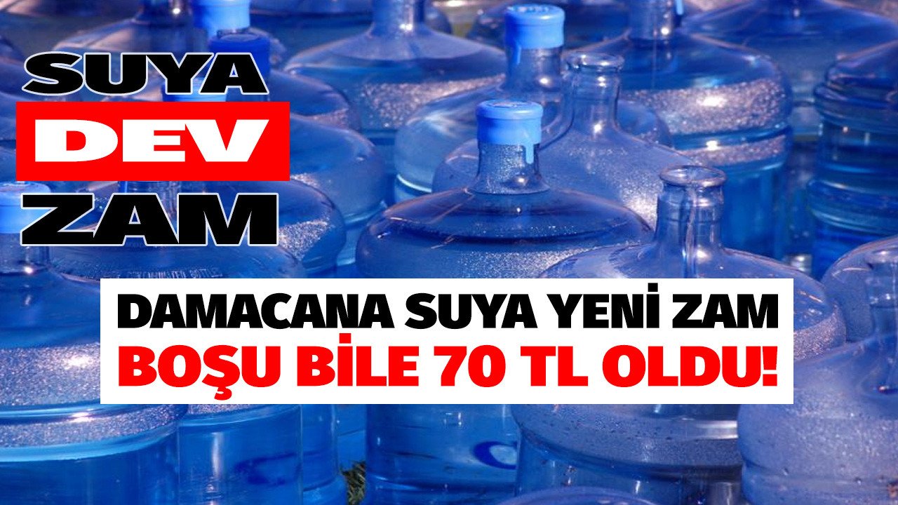 Damacana su fiyatları tüp fiyatlarına zamla yarışıyor! 19 LT boş damacana depozito fiyatı bile 70 liraya fırladı sudan ucuz deyimi tarih oldu