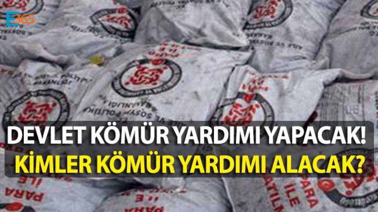 Devlet Muhtaç Ailelere Kömür Yardımı Yapacak! Kimler Kömür Yardımı Alabilir, Başvuru Evrakları Neler?