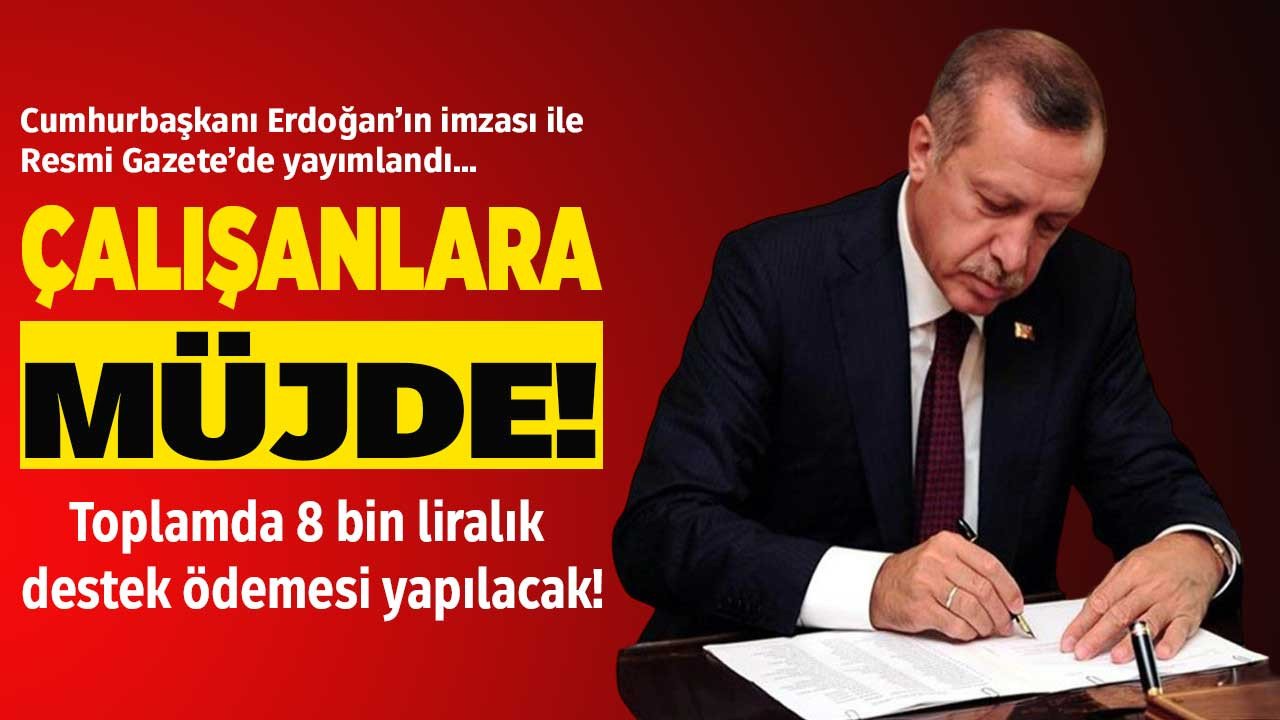 Haziran 2023'e kadar vakit var! Resmi Gazete'de yayımlandı asgari ücret şartı yok çalışanlara 8000 TL devlet desteği kararı çıktı