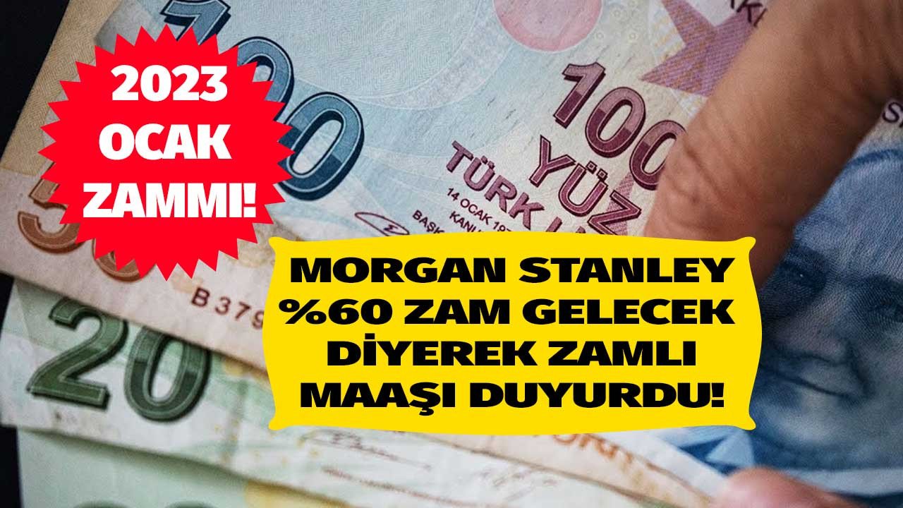 Morgan Stanley 2023 asgari ücret zam oranını açıkladı 8.800 TL olacak diye duyurdu