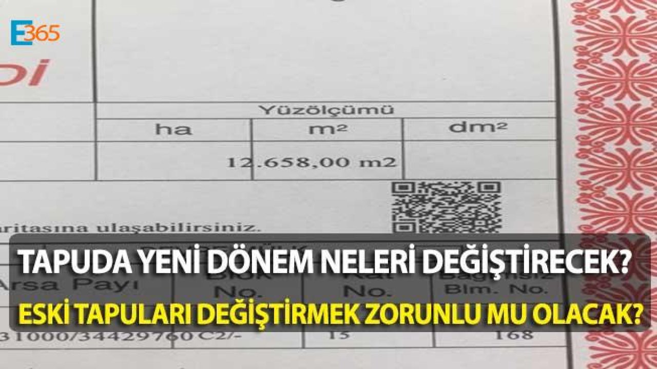 Tapuda Yeni Dönem Neleri Değiştirecek, Dijital QR Kodlu Tapu Zorunlu Mu Olacak?