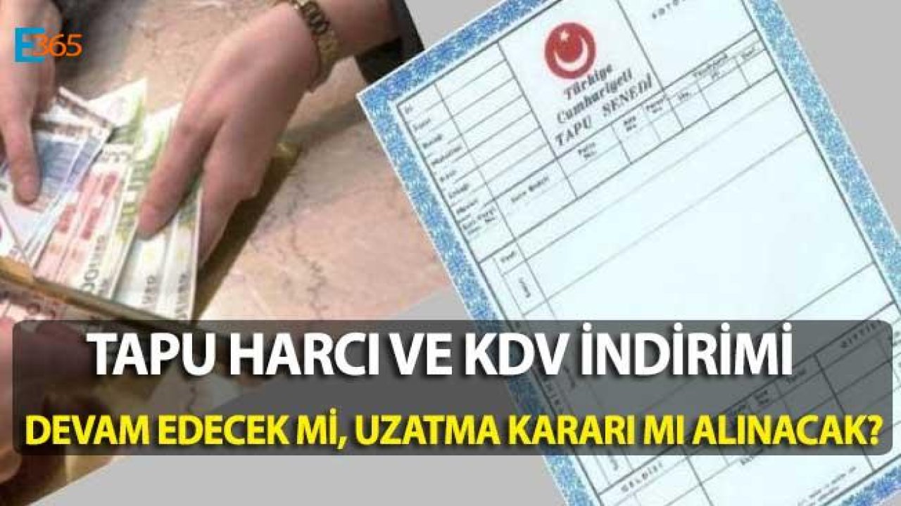 Tapu Harcı İndirimi ve Konutta KDV İndirimi 2019 Yılına Uzatılacak Mı?