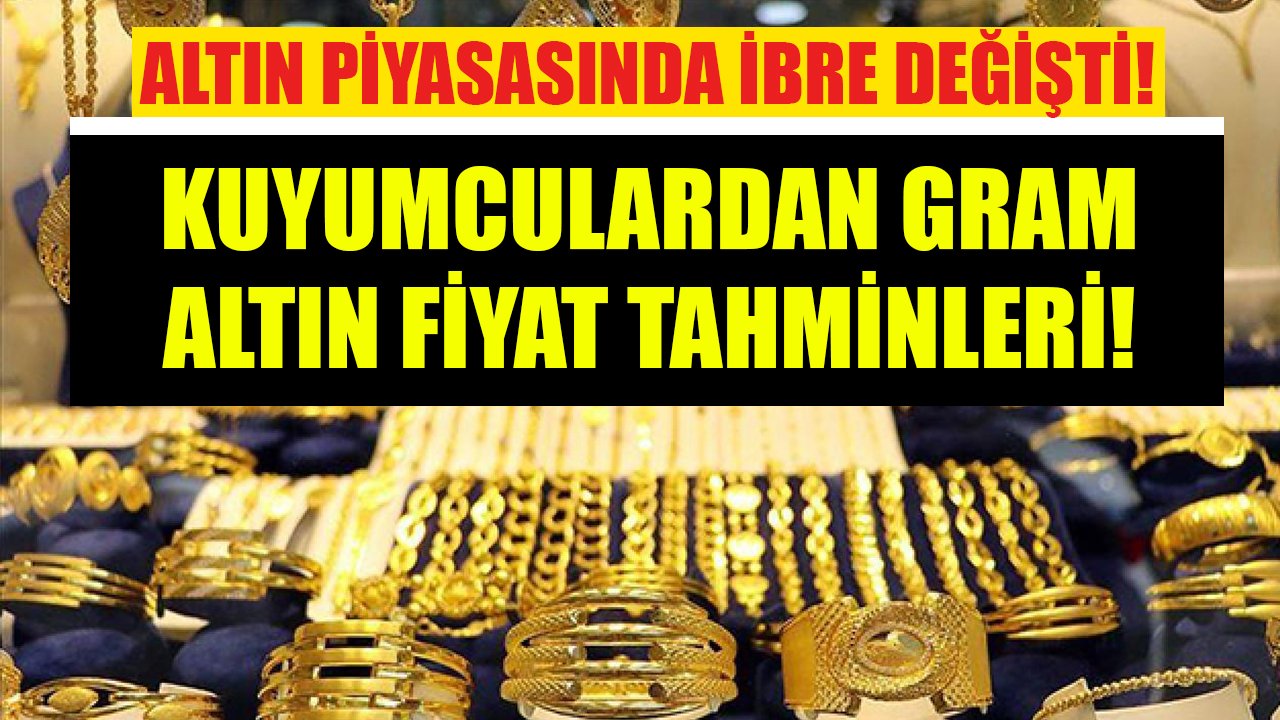 Altın piyasasında ibre değişti! Kuyumculardan yıl sonu gram altın fiyat tahminleri geldi!