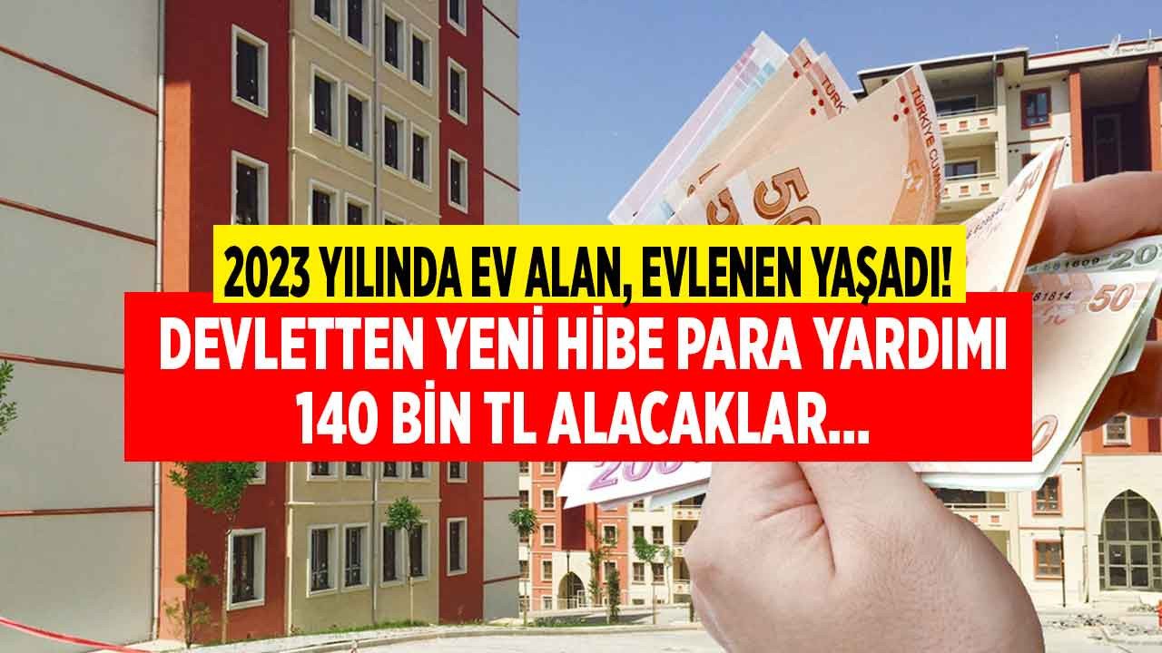 2023 yılında ev alan, evlenen yaşadı Ziraat Bankası üzerinden başvuru yapana 140 bin TL hibe para yardımı yapılıyor