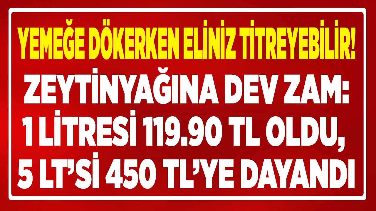 Ayçiçek yağı beklenirken rekor zam ona geldi! 1 LT zeytinyağı fiyatı 119.90 TL oldu 5 litresi 450 liraya dayandı