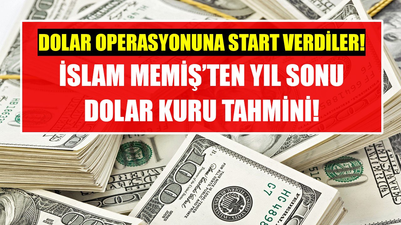 Dolar operasyonuna start verdiler! İslam Memiş'ten yıl sonu dolar kuru tahmini!