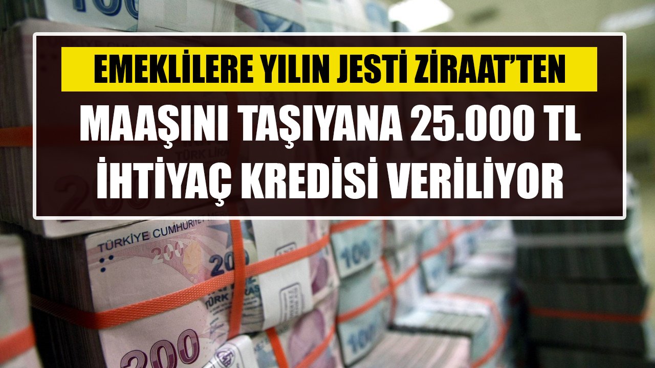 Ziraat Bankası'ndan emeklilere yılın jesti! Maaşını taşıyan 25 Bin TL ihtiyaç kredisi alıyor