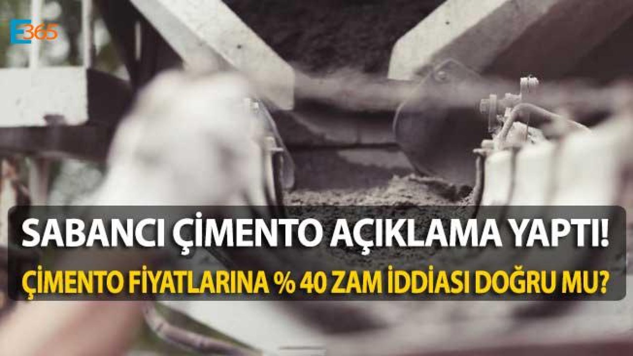 Sabancı Çimento Yüzde 40 Zam İddiaları Hakkında Açıklama Yaptı!