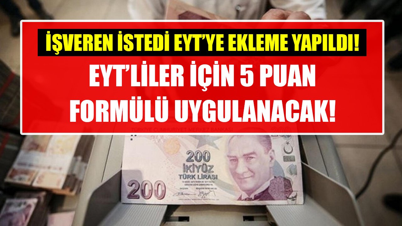 İşveren istedi, EYT düzenlemesine girdi! EYT'liler için 5 puan formülü uygulanacak!