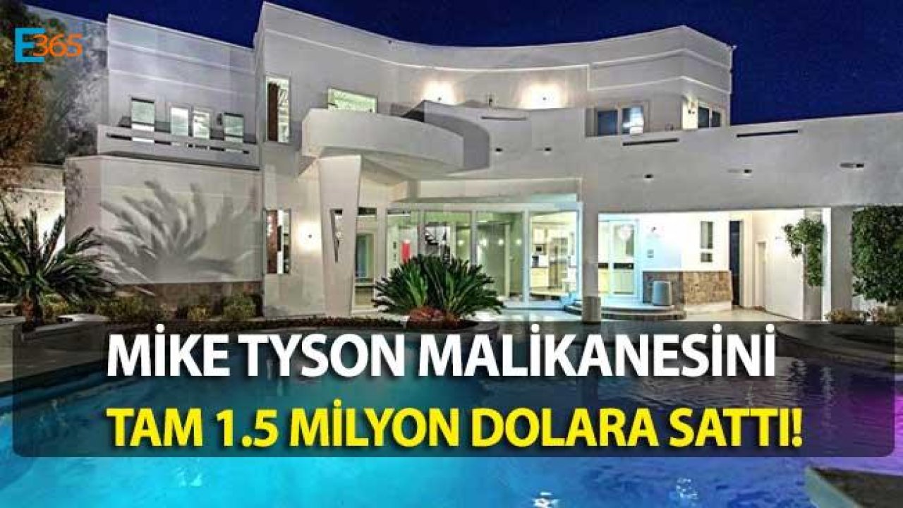 Mike Tyson Süper Lüks Malikanesini 1.5 Milyon Dolara Sattı!