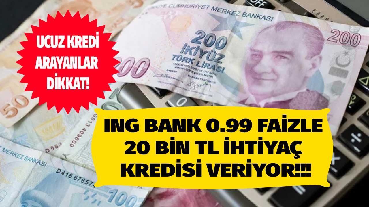 Ucuz ihtiyaç kredisi arayanlar kaçırmasınlar ING Bank 0.99 faiz oranı ile 20000 TL hoş geldin kredisi veriyor