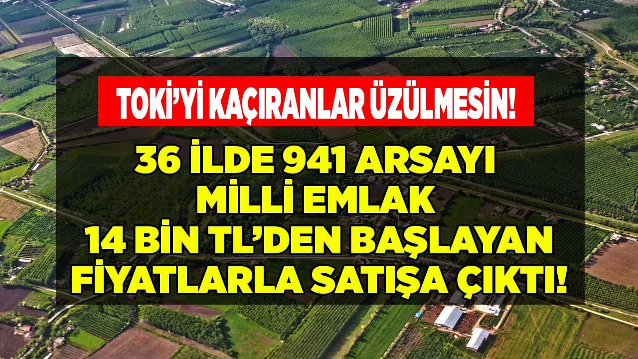 TOKİ'den alamayan üzülmesin Milli Emlak 36 ilde KDV emlak vergisi muafiyetli 941 arsayı 14.000 TL'den başlayan fiyatlarla satıyor