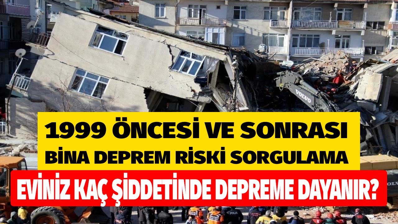 1999 öncesi ve sonrası bina deprem riski sorgulama! 10 - 20 - 25 -30 yıllık bina depreme dayanır mı?