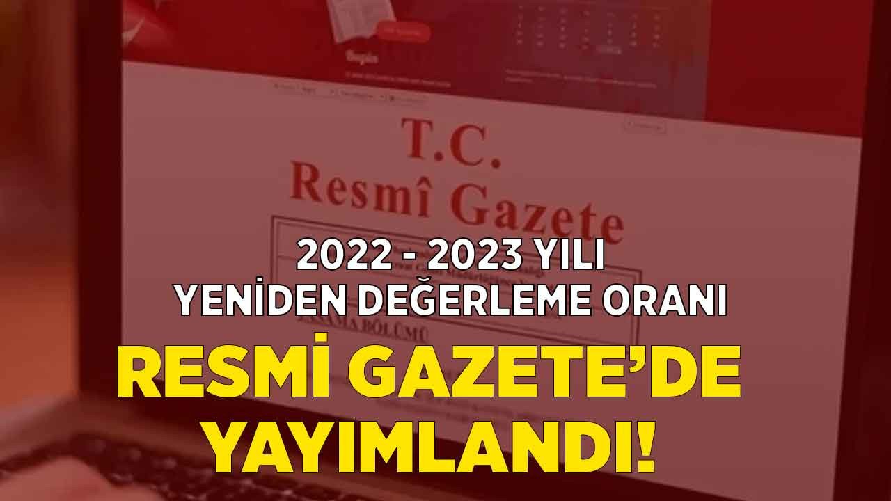 Son Dakika 2022 - 2023 yeniden değerleme oranı Resmi Gazete'de yayımlandı!