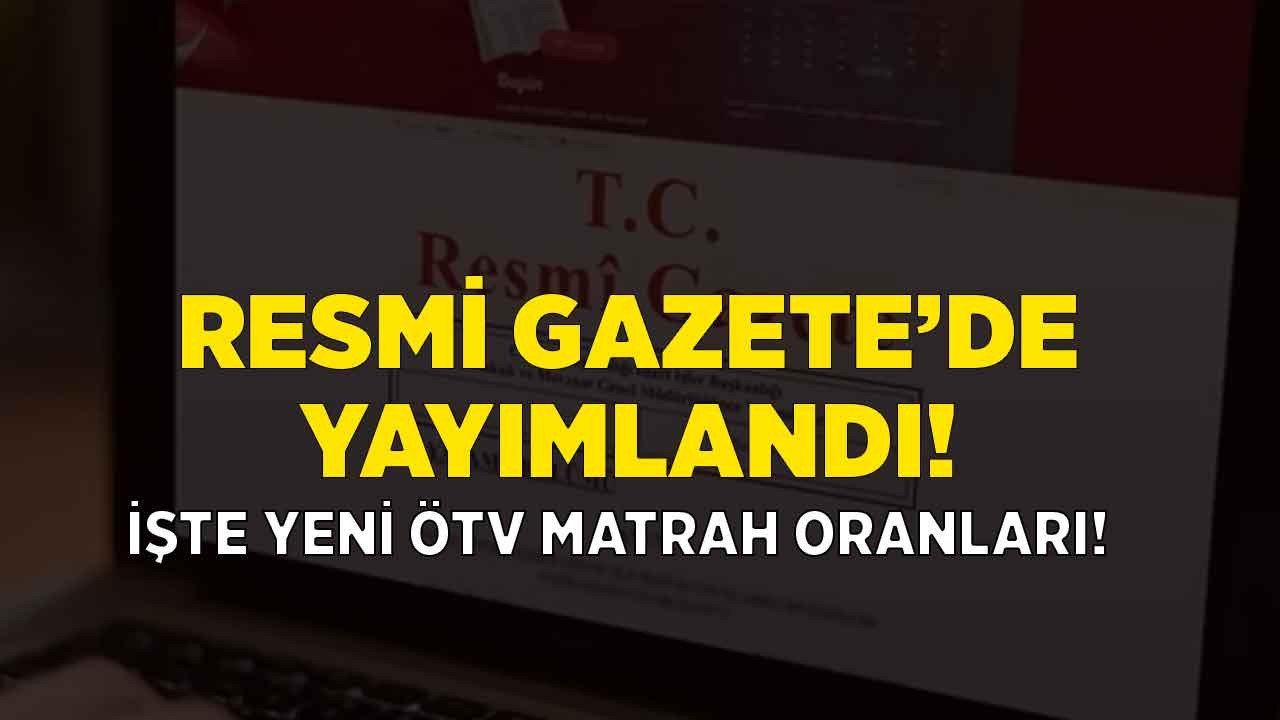 ÖTV matrah dilimleri düzenlemesi için Erdoğan imzayı attı Resmi Gazete ile yayımlandı