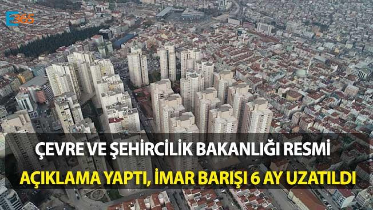 İmar Barışı 6 Ay Uzatıldı, İmar Affı Son Ödeme Tarihi Ne Zaman Dolacak?