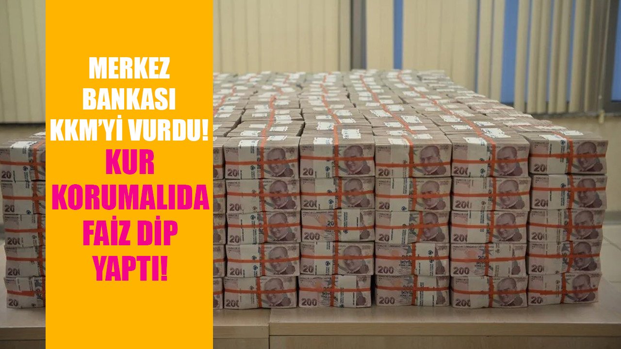 Merkez Bankası KKM'yi vurdu! Kur korumalıda faiz dip yaptı!