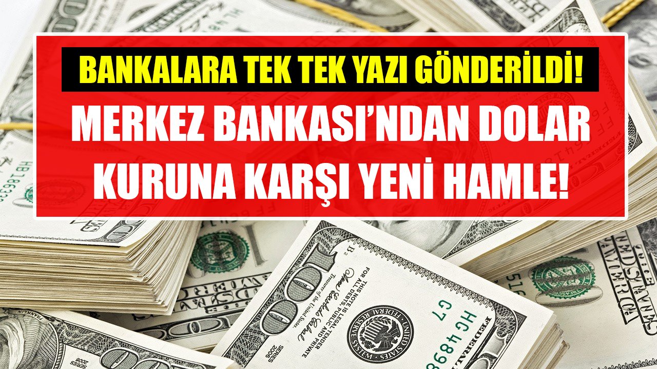 Bankalara tek tek yazı gönderildi! Merkez Bankası'ndan dolar kuruna karşı yeni hamle!