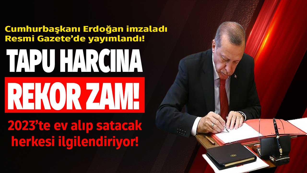 2023 yılında ev alıp satacak herkesi ilgilendiriyor Cumhurbaşkanı Erdoğan imzaladı 60 bin TL tapu harcı ödeyebilirsiniz!