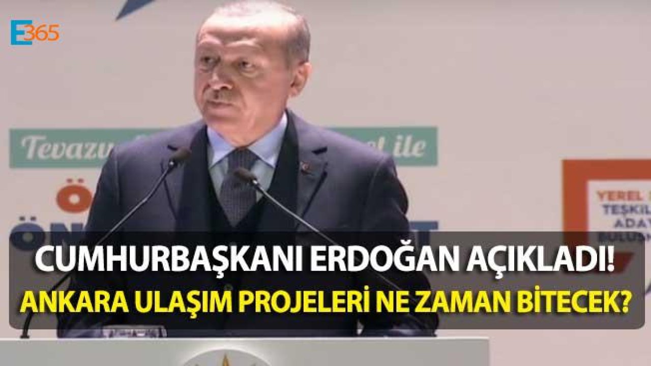 Cumhurbaşkanı Erdoğan Ankara'nın Yeni Metro Hatları, YHT ve Otoyolu Projeleri İçin Bitiş Tarihlerini Açıkladı!