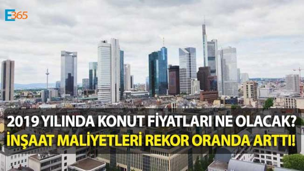 İnşaat Sektörü 2019 Yılına Zamlarla Girdi, Artan Maliyetler Konut Fiyatlarına Nasıl Yansıyacak?