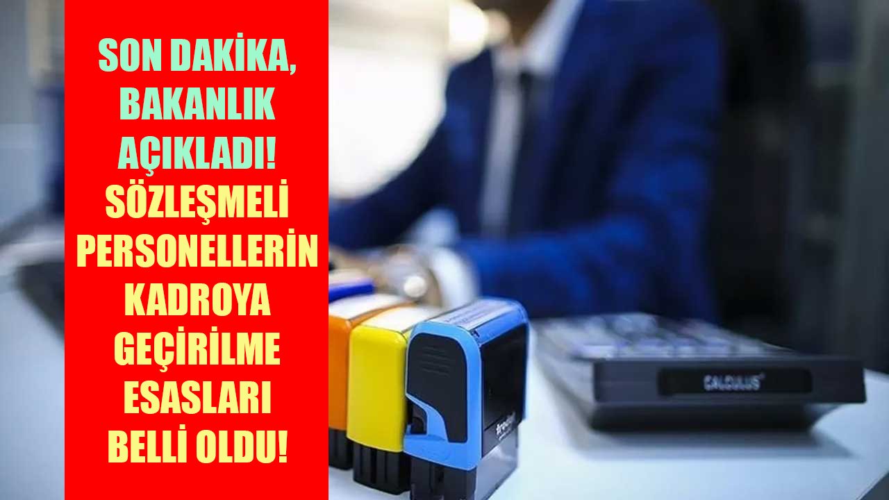 Son dakika, Çalışma Bakanlığı açıkladı! Sözleşmelilerin memur kadrolarına geçiş esasları belli oldu!