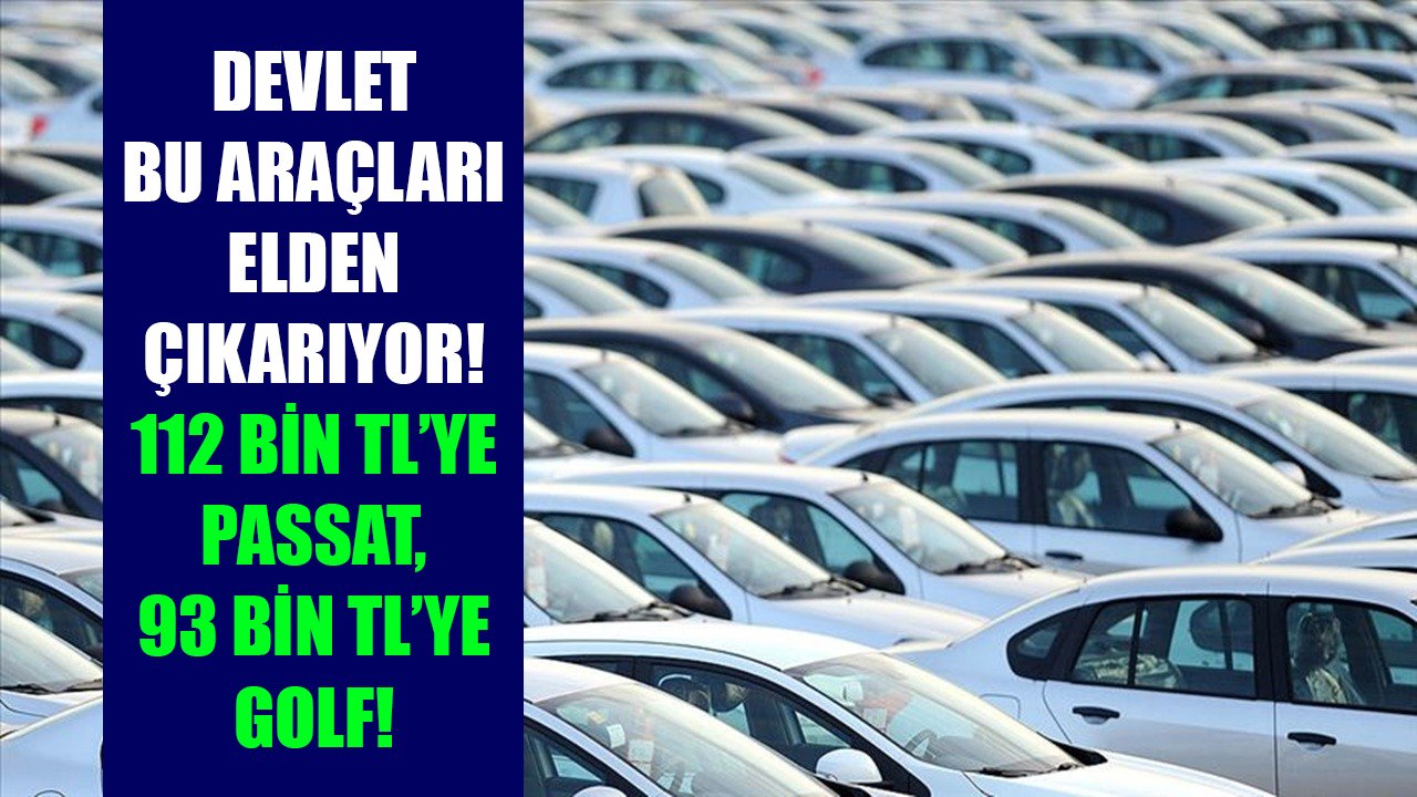 Volkswagen Golf 93 Bin TL, Passat 112 Bin TL! Devlet ikinci el araçları elden çıkarıyor!